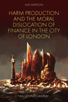 Harm Production and the Moral Dislocation of Finance in the City of London: An Ethnography 1839094958 Book Cover