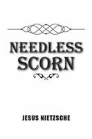 Needless Scorn 1524583189 Book Cover