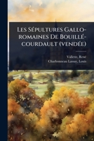Les SÃ(c)pultures Gallo-romaines De BouillÃ(c)-courdault (vendÃ(c)e) (French Edition) 1024514536 Book Cover