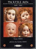 The S.F.B.J. dolls - Societe Francaise de fabrication de Bebes et Jouets - SFBJ Dolls - 1899 -1957 2913684041 Book Cover