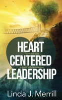 Heart Centered Leadership: 7 soft skill keys to build effective teams 1734222212 Book Cover