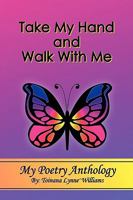 Take My Hand and Walk with Me 1441540660 Book Cover