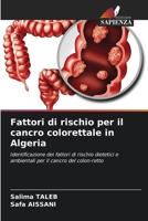 Fattori di rischio per il cancro colorettale in Algeria: Identificazione dei fattori di rischio dietetici e ambientali per il cancro del colon-retto (Italian Edition) 6206808580 Book Cover