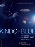 Kind Of Blue: The Making Of The Miles Davis Masterpiece 0306810670 Book Cover