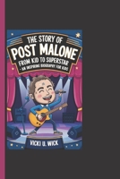 THE STORY OF POST MALONE: From Kid To Superstar - An Inspiring Biography For Kids B0DQH3HKK7 Book Cover