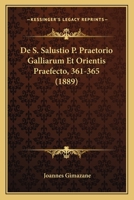 De S. Salustio P. Praetorio Galliarum Et Orientis Praefecto, 361-365 (1889) 1168035384 Book Cover