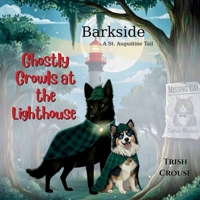 Barkside A St. Augustine Tail: Ghostly Growls at the Lighthouse: Ghostly Growls at the Lighthouse B0FSHHXF3L Book Cover