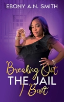 Breaking Out the Jail I Built 1733472355 Book Cover