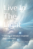 Live In The Light: Universal Wisdom Inspired by Colossians B0DYJSPWGY Book Cover