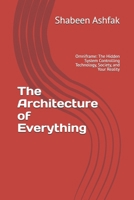 The Architecture of Everything: Omniframe: The Hidden System Controlling Technology, Society, and Your Reality B0GYD1KLD9 Book Cover