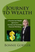 Journey to Wealth: A Practical and Mindful Approach to Growing and Sustaining Financial Well-Being 1496096797 Book Cover