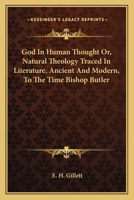 God In Human Thought Or, Natural Theology Traced In Literature, Ancient And Modern, To The Time Bishop Butler 1430451599 Book Cover