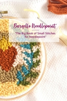 Bargello Needlepoint: The Big Book of Small Stitches for Needlepoint B09T8S4BK8 Book Cover