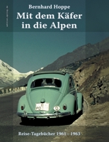Mit dem Käfer in die Alpen: Reise-Tagebücher 1961-1963 (edition.epilog.de (7.002)) (German Edition) 3751937412 Book Cover