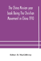 The China mission year book Being The Christian Movement in China 1910 9354182259 Book Cover