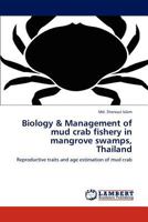 Biology & Management of Mud Crab Fishery in Mangrove Swamps, Thailand 3659182443 Book Cover