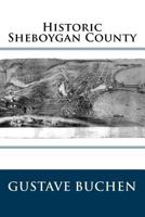 Historic Sheboygan County 1515192814 Book Cover