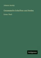 Gesammelte Schriften und Reden: Erster Theil 3386417086 Book Cover