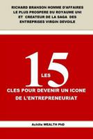 Richard Branson LES 15 CLES POUR DEVENIR UN ICONE DE L'ENTREPRENEURIAT 1522999922 Book Cover