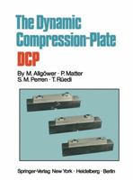 The Dynamic Compression-Plate 3540064664 Book Cover