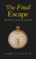 The Final Escape: A Matt and the General Book 1663240922 Book Cover