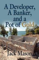 A Developer, a Banker and a Pot of Gold 1601459513 Book Cover