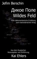 Wildes Feld: Eine dokumentarische Erzählung zum transnistrischen Krieg 3741263869 Book Cover