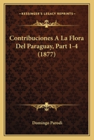 Contribuciones A La Flora Del Paraguay, Part 1-4 (1877) 1160838941 Book Cover