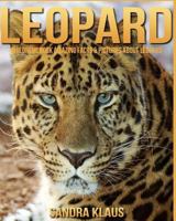 Childrens Book: Amazing Facts & Pictures about Leopard 1539565858 Book Cover