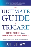 The Ultimate Guide to TRICARE: Getting the Most From Your Military Medical Benefits 1965461026 Book Cover