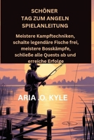 SCHÖNER TAG ZUM ANGELN SPIELANLEITUNG: Meistere Kampftechniken, schalte legendäre Fische frei, meistere Bosskämpfe, schließe alle Quests ab und erreiche Erfolge (German Edition) B0FCD37CL2 Book Cover