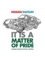Nissan / Datsun It Is a Matter of Pride 1543091474 Book Cover