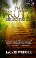 The Truth Behind The Lies: It's Never too Late to Learn about God's Love, The Enemy and The Path to Freedom 0998990701 Book Cover