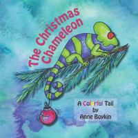 The Christmas Chameleon: A Colorful Tail 0976130106 Book Cover