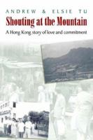 Shouting at the Mountain: A Hong Kong Story of Love And Commitment 9889706148 Book Cover