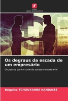 Os degraus da escada de um empresário: Os passos para o cume do sucesso empresarial (Portuguese Edition) 3639885023 Book Cover