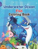 Underwater Ocean Fish Coloring Books: The world of sea creatures Coloring Book for Kids | Coloring Designs for All Ages, Ocean Coloring Book - ... Dolphins, Fish & more....fly fishing books B08P264W39 Book Cover