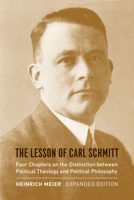 The Lesson of Carl Schmitt: Four Chapters on the Distinction between Political Theology and Political Philosophy 0226518906 Book Cover