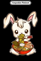 Composition Notebook: Kawaii Japanese Anime Bunny Rabbit Ramen Journal/Notebook Blank Lined Ruled 6x9 100 Pages 1709872705 Book Cover