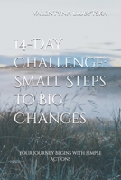 14-Day Challenge: Small Steps to Big Changes: Your Journey Begins with Simple Actions B0DPPLYDSJ Book Cover
