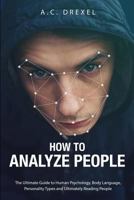 How to Analyze People: The Ultimate Guide to Human Psychology, Body Language, Personality Types and Ultimately Reading People 1976328071 Book Cover