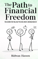The Path to Financial Freedom: Ten lessons that will help you save, invest, and build wealth B08FP9P1QQ Book Cover