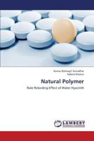 Natural Polymer: Rate Retarding Effect of Water Hyacinth 3659429422 Book Cover