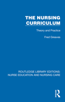 The Nursing Curriculum: Theory and Practice (Routledge Library Editions: Nurse Education and Nursing Care) 1041112467 Book Cover
