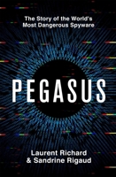 Pegasus: How a Spy in Our Pocket Threatens the End of Privacy, Dignity, and Democracy 1250858690 Book Cover