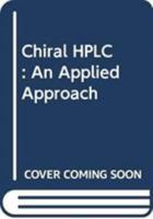 Chiral HPLC: An Applied Approach 0470639458 Book Cover