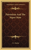 Patriotism and the Super-State 1163079588 Book Cover