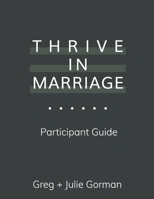 Thrive in Marriage : Participant Guide 1734964626 Book Cover