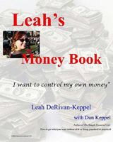 Leah's Money Book: "I Want to Control My Own Money." 1448654408 Book Cover