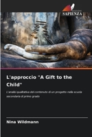 L'approccio "A Gift to the Child" (Italian Edition) 6209714706 Book Cover